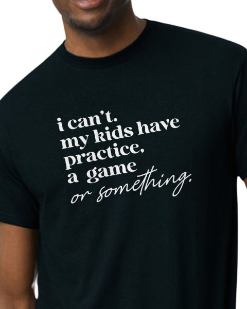 I can't my kids have T-shirt