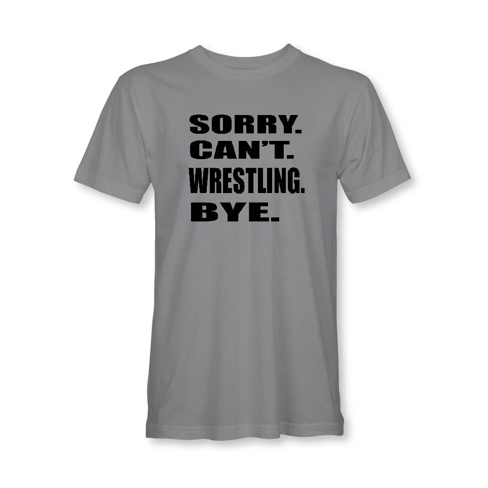 Sorry Can't Wrestling BYE