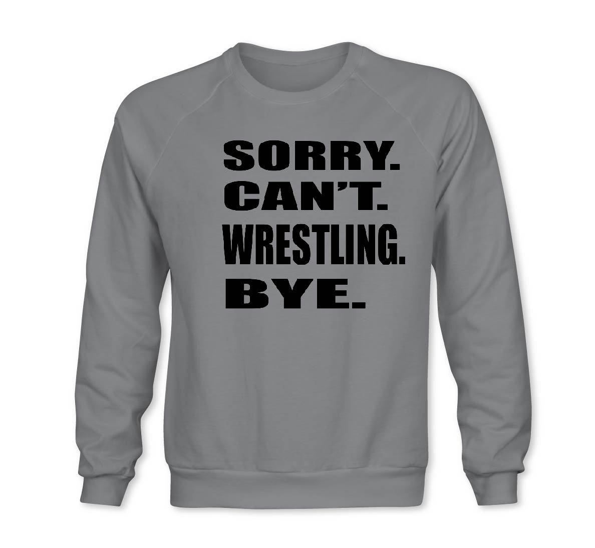 Sorry Can't Wrestling BYE