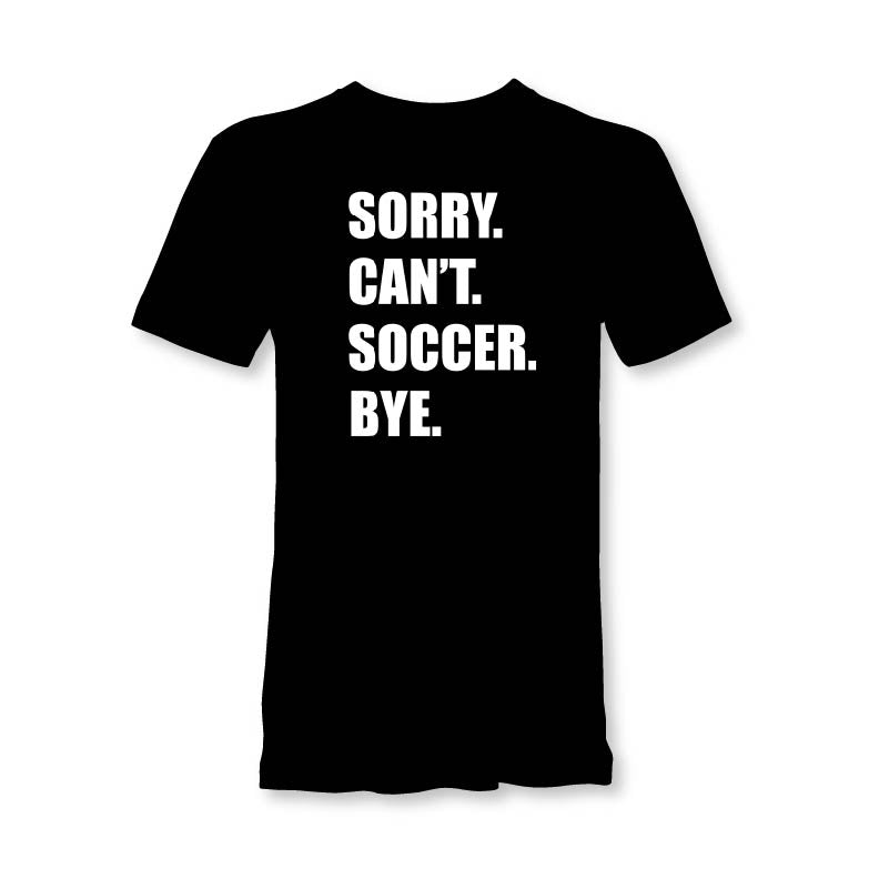 Sorry Can't Soccer Bye