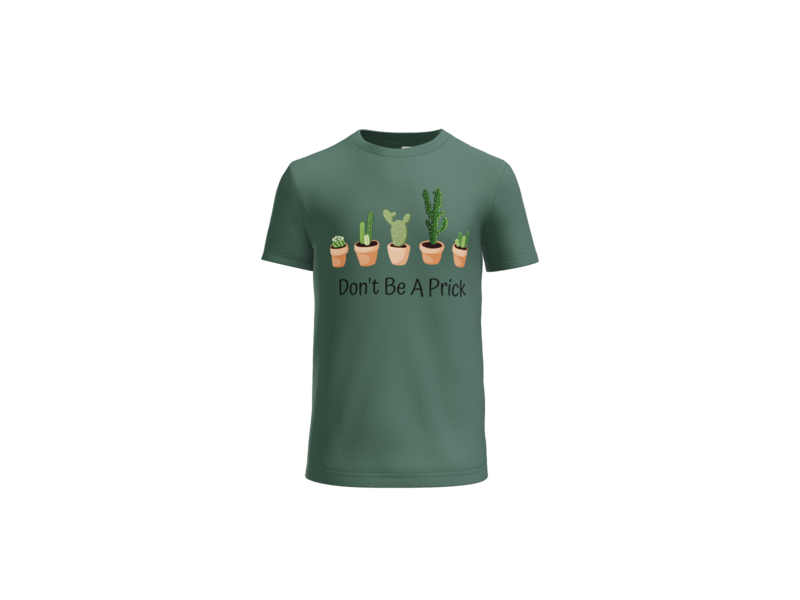 Don't Be A Prick T-Shirt