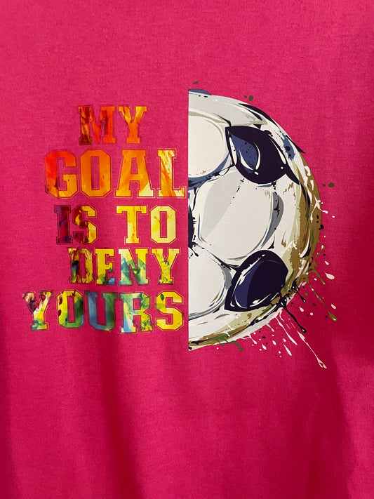 My Goal is to deny Yours T-Shirt