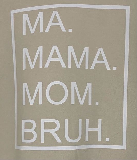 Ma. Mama. Mom. Bruh. T Shirt